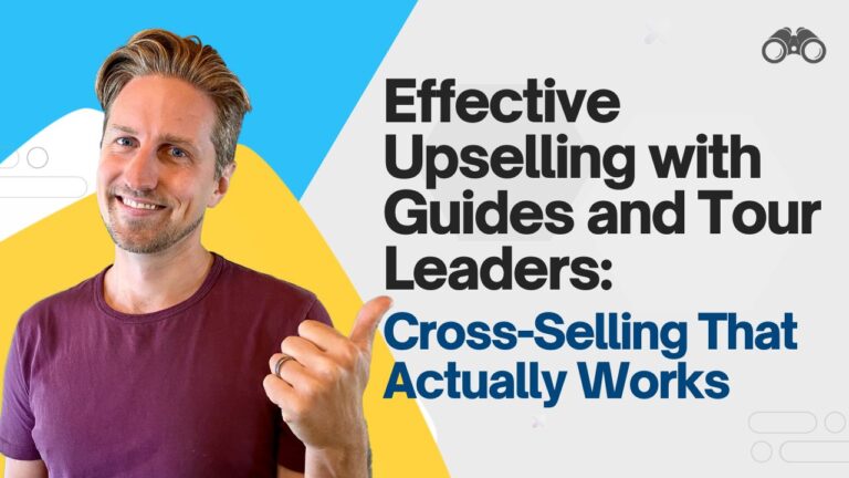 Effective Upselling with Guides and Tour Leaders: Crossing-Selling Techniques that Actually Work