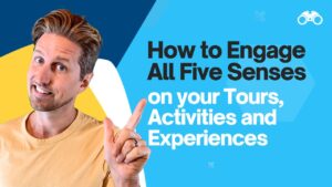 How to Engage All Five Senses on Your Tours