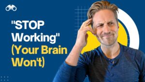 stop working when your brain won't