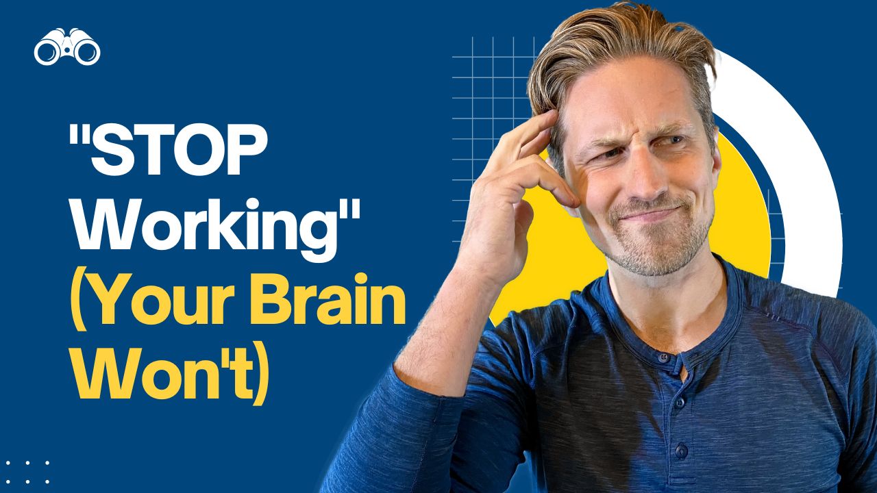 stop working when your brain won't